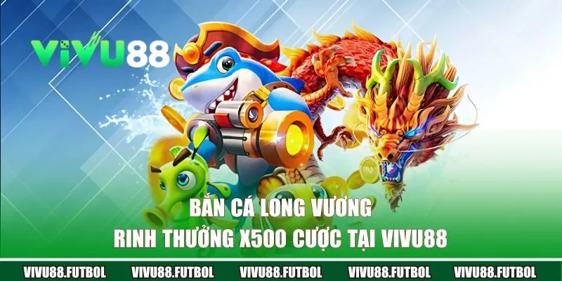 Bắn Cá Long Vương