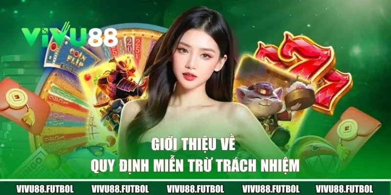 Giới thiệu về chính sách miễn trừ trách nhiệm VIVU88