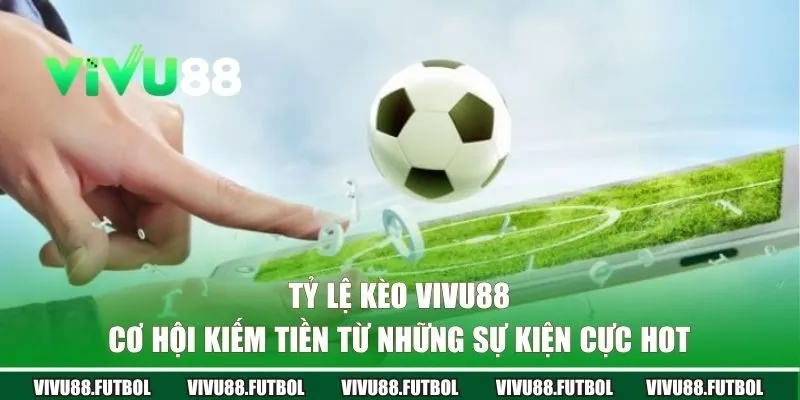 tỷ lệ kèo Vivu88